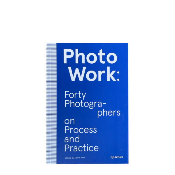 PhotoWork：四十位摄影师的过程与实践