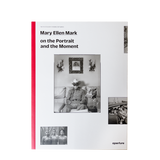 Mary Ellen Mark on the Portrait and the Moment