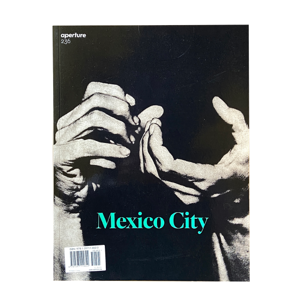 Aperture 杂志 #236 墨西哥城 - ​​2019 年秋季
